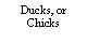 Text Box: Ducks, or Chicks