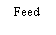 Text Box: Feed 