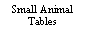 Text Box: Small Animal Tables